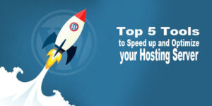 Top 5 Tools to Speed up and Optimize your Hosting Server
